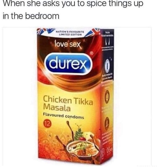 Durex Condoms - Chicken Tikka Masala flavour ? 

Yuk but Epic ??