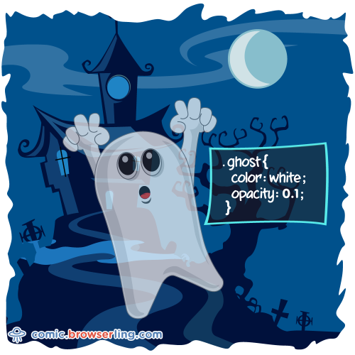 .ghost { color: white; opacity: 0.1; }

For more Internet browser jokes visit https://comic.browserling.com. New jokes about IE, Edge, Firefox, Safari and Opera every week!