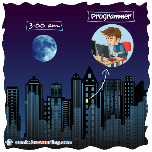 Programmers are the only people awake at 3am.

For more Internet browser jokes visit https://comic.browserling.com. New jokes about IE, Edge, Firefox, Safari and Opera every week!