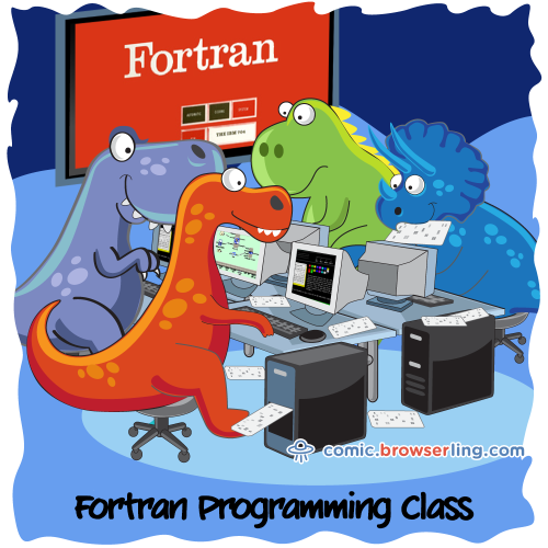 FORTRAN programming class.

For more Internet browser jokes visit https://comic.browserling.com. New jokes about IE, Edge, Firefox, Safari and Opera every week!