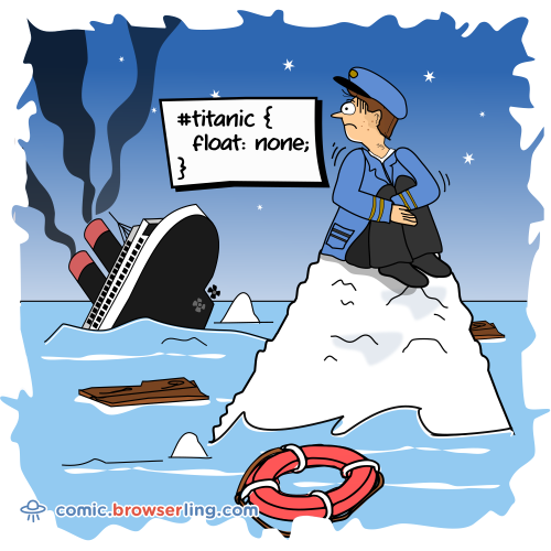 #titanic { float: none; }

For more Internet browser jokes visit https://comic.browserling.com. New jokes about IE, Edge, Firefox, Safari and Opera every week!