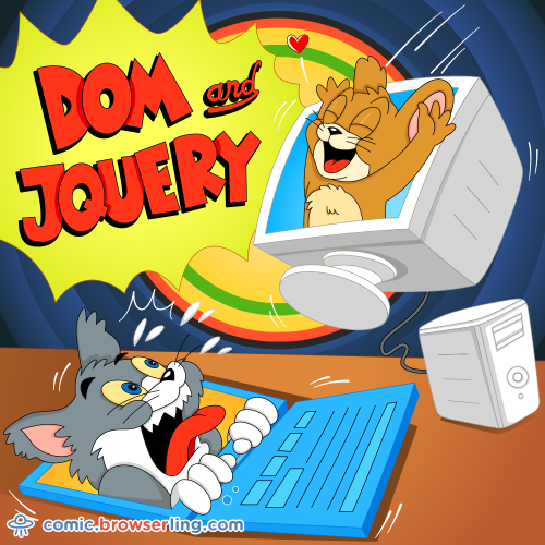 DOM and jQuery.

For more Internet browser jokes visit https://comic.browserling.com. New jokes about IE, Edge, Firefox, Safari and Opera every week!