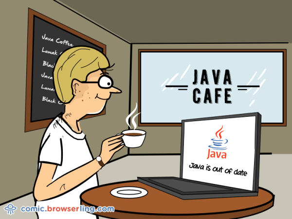 The programmer forgot to update Java, so he went to the coffee shop to get a fresh one.

We love programmer, nerd and geek humor! For more funny computer jokes visit our comic at https://comic.browserling.com. We're adding new programming jokes every week. We're true geeks at heart.