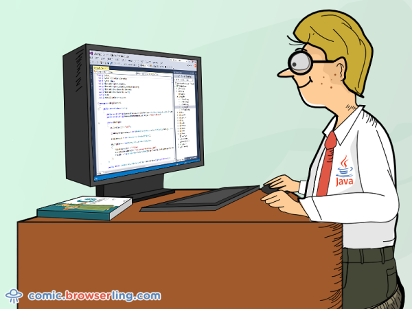 Why do Java developers wear glasses? ... Because they don't C#.

We love programmer, nerd and geek humor! For more funny computer jokes visit our comic at https://comic.browserling.com. We're adding new programming jokes every week. We're true geeks at heart.