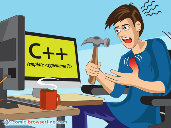 When your hammer is C++, everything begins to look like a thumb.

We love programmer, nerd and geek humor! For more funny computer jokes visit our comic at https://comic.browserling.com. We're adding new programming jokes every week. We're true geeks at heart.