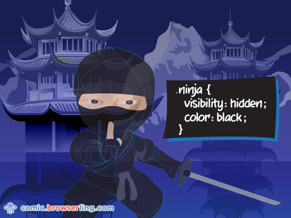 .ninja { visibility: hidden; color: black; }

We love programmer, nerd and geek humor! For more funny computer jokes visit our comic at https://comic.browserling.com. We're adding new programming jokes every week. We're true geeks at heart.