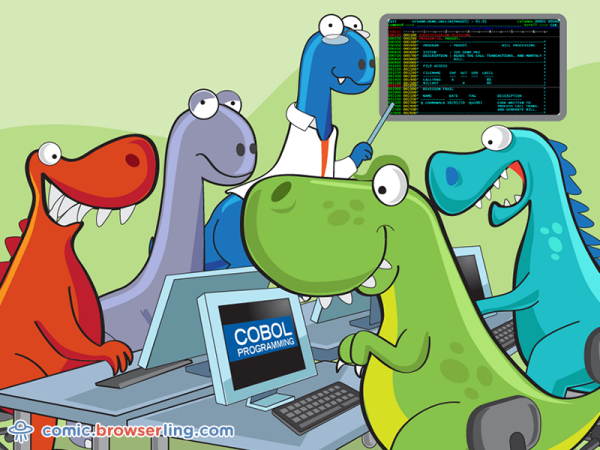 COBOL programming class.

We love programmer, nerd and geek humor! For more funny computer jokes visit our comic at https://comic.browserling.com. We're adding new programming jokes every week. We're true geeks at heart.