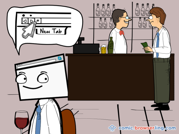 While humans have to pay for each drink at the bar, a web browser can just open a tab.

We love programmer, nerd and geek humor! For more funny computer jokes visit our comic at https://comic.browserling.com. We're adding new programming jokes every week. We're true geeks at heart.