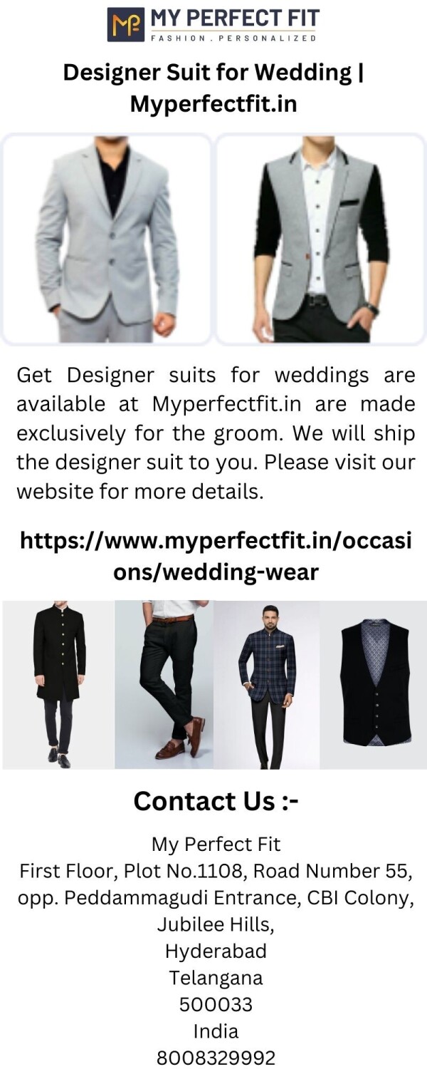 Get Designer suits for weddings are available at Myperfectfit.in are made exclusively for the groom. We will ship the designer suit to you. Please visit our website for more details.

https://www.myperfectfit.in/occasions/wedding-wear