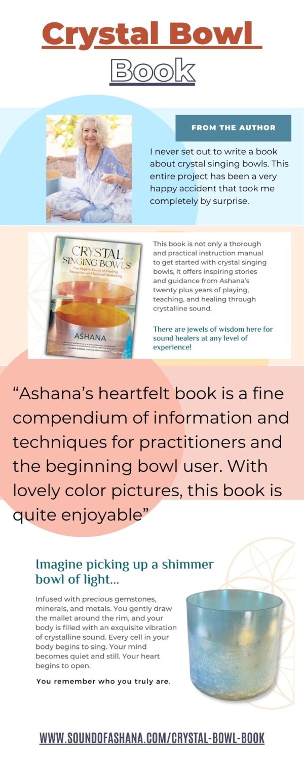 Crystal Bowl Book" is a captivating literary work that delves into the mesmerizing world of crystal bowls, exploring their profound impact on various aspects of our lives. This book serves as an enlightening guide, offering valuable insights, techniques, and knowledge for both beginners and experienced enthusiasts.

The book begins by introducing readers to the enchanting history of crystal bowls, tracing their origins back to ancient civilizations and highlighting their significant role in spirituality, healing practices, and meditation. It explores how crystal bowls have been used throughout time as powerful tools for enhancing relaxation, promoting balance, and connecting with higher states of consciousness. Visit: https://www.soundofashana.com/crystal-bowl-book