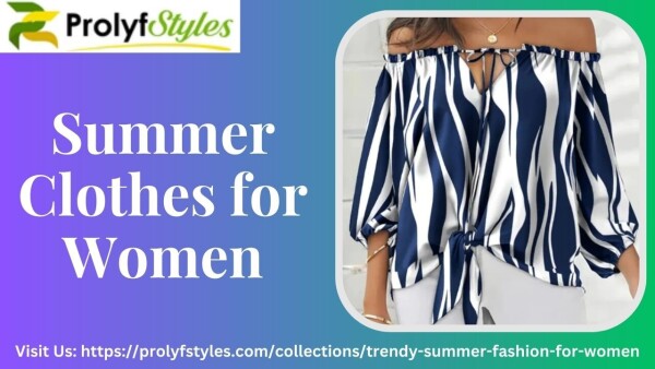 If you want to buy Summer Clothes for Women. Prolyf Styles is an online clothing store that meets all of your fashion needs with its collection of summer clothes. For more information visit our website: https://prolyfstyles.com/collections/trendy-summer-fashion-for-women