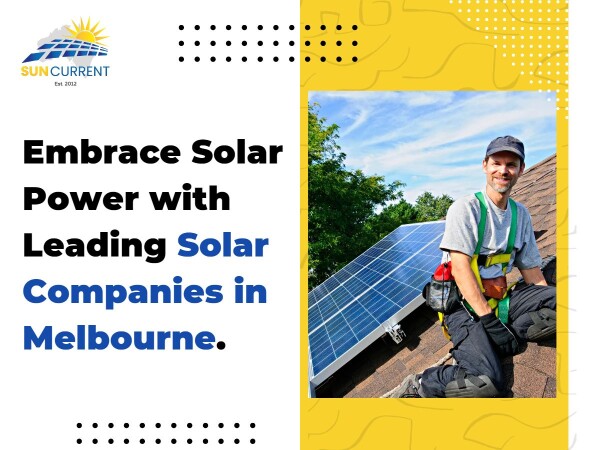 Discover top solar panels by Sun Current, one of the leading solar companies in Melbourne. Join the green energy revolution and make a positive impact with your choices.