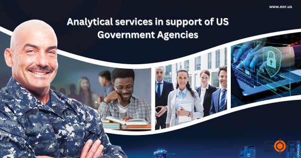 EOR is currently providing analytical services in support of US Government Agencies like the Defense Intelligence Agency (DIA), Army, Navy, Marine Corps, Air Force, Department of Homeland Security (DHS). EOR’s analytical services support counter IED and counter WMD proliferation by tracking terrorist activities, terrorist finances transactions and many other jobs vital to U.S. National Security. Check more here: https://www.eor.us/analytic/